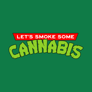 Let's Smoke Some Cannabis T-Shirt