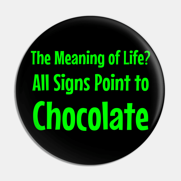 The Meaning of Life? All Signs Point to Chocolate Pin by jutulen