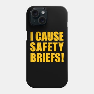 I Cause Safety Briefs Phone Case