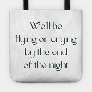 We'll be flying or crying Tote