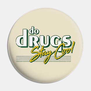 Do Drugs Stay Cool Pin