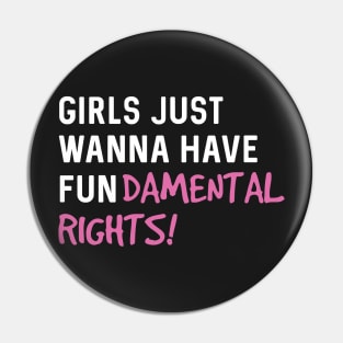 Girls just wanna have fun-damental rights Pin