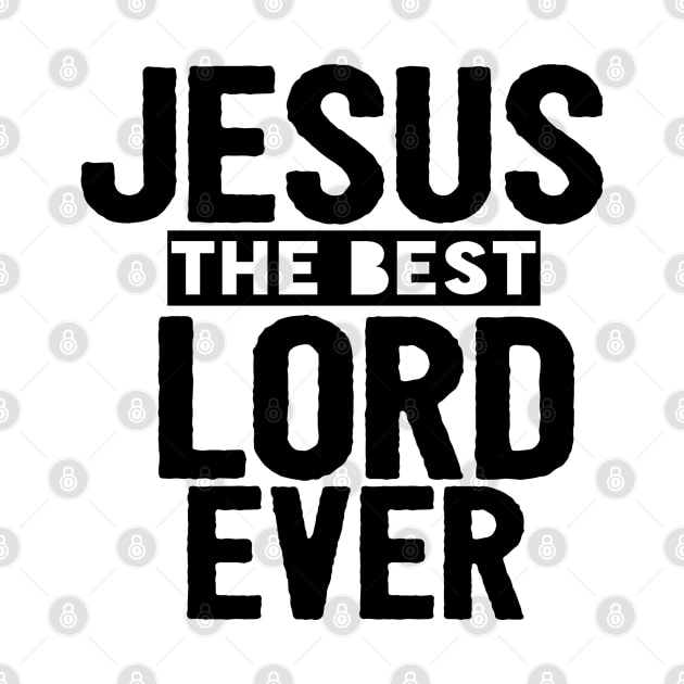 Jesus Is The Best Lord Ever Religious Christian by Happy - Design