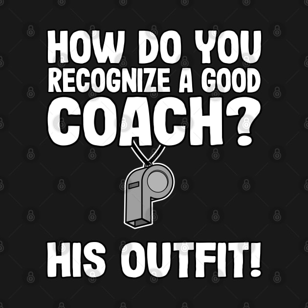 How Do You Recognize A Good Coach? Funny Coach Gift by Kuehni