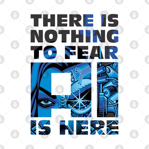 There is Nothing to Fear- AI is Here (Artificial Intelligence Design) by Vector-Artist