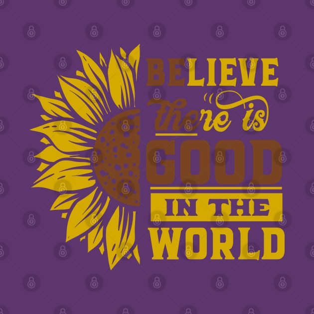 Believe there IS good in the world Sunflower Yellow Flowers gift Positive Motivational Gift Ideas by bakmed