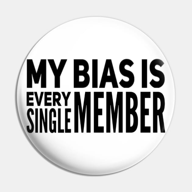 My bias is every single member - Kpop Bias - Bias lovers Pin by Abstract Designs