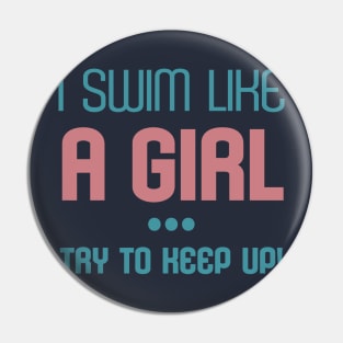 I Swim Like A Girl Try to Keep Up Sport Fans Cool Gift Pin