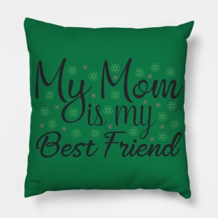 My Mom is my Best Friend Pillow