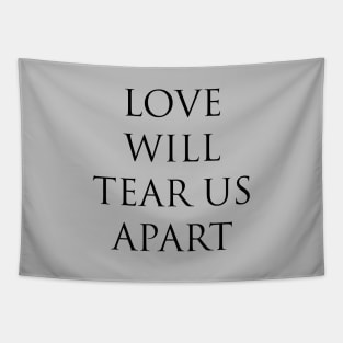 Love Will Tear Us Apart, black Tapestry