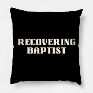 Recovering Baptist Pillow