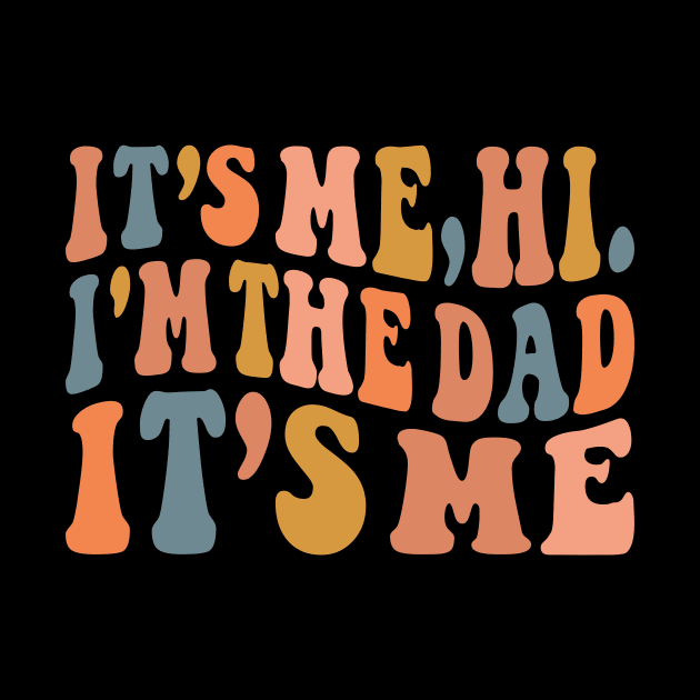 Its Me Hi I'm The Dad It's Me by badrianovic