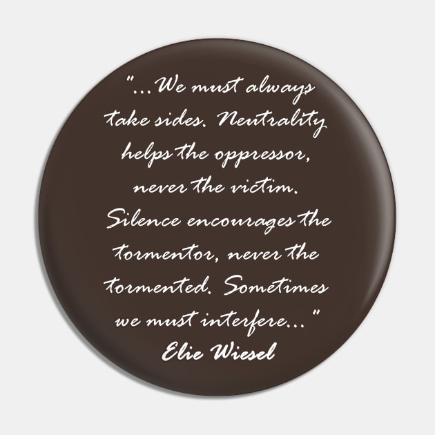 Sometimes we must interfere - Elie Wiesel - Light Text Pin by lyricalshirts