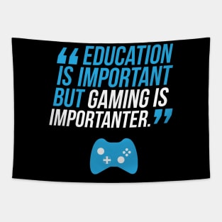 Education Is Important But Gaming Is Importanter Tapestry