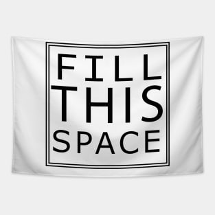 'FILL THIS SPACE' Tapestry