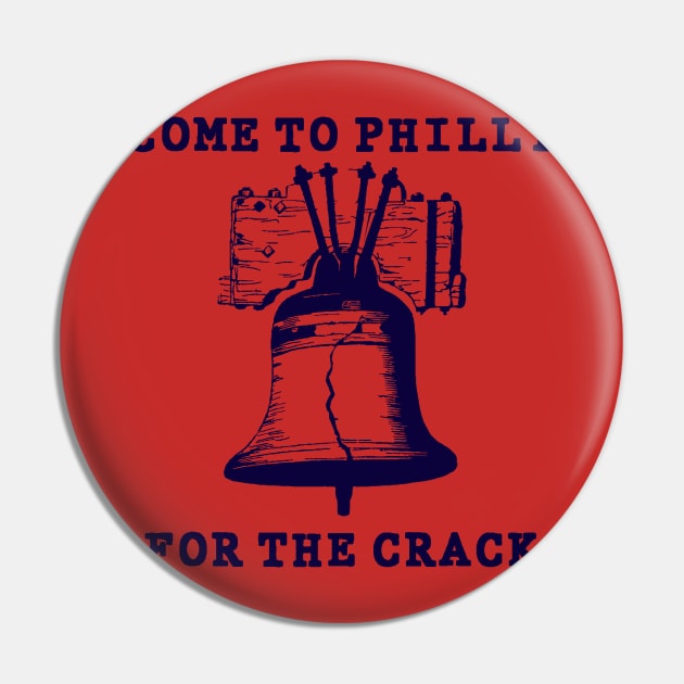 Come to Philly for the Crack Pin by tvshirts