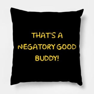 That's a Negatory Good Buddy! Pillow