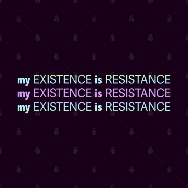 My Existence Is Resistance v2.2 Violet Sherbet by Model Deviance Designs