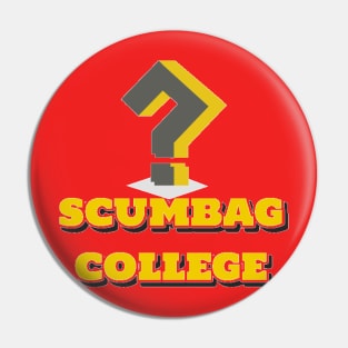 Scumbag College for The Young Ones Pin