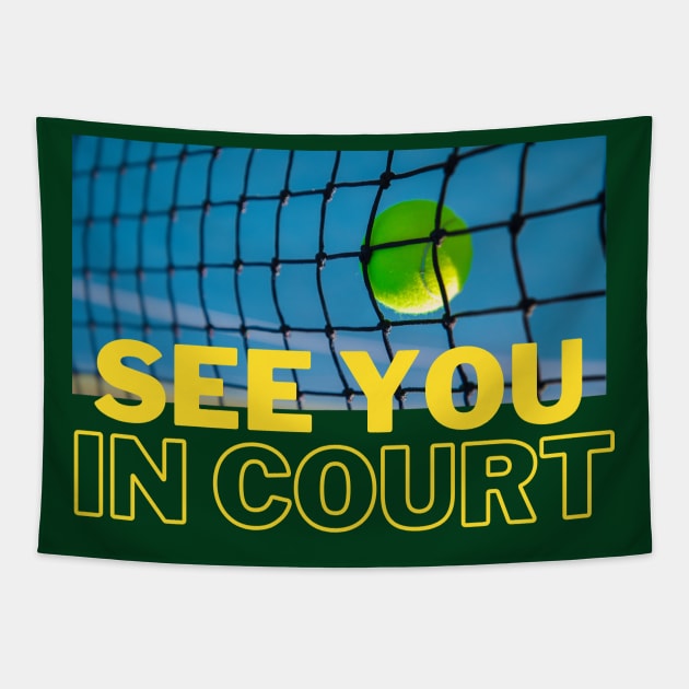 Tennis shirt - See you in court Tapestry by JunThara