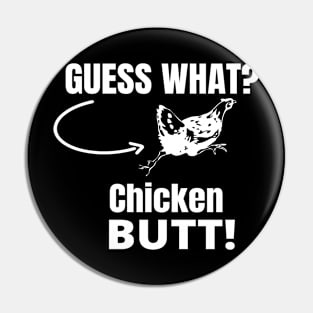 Guess What? Chicken Butt! Pin
