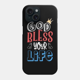 God bless your life Phone Case