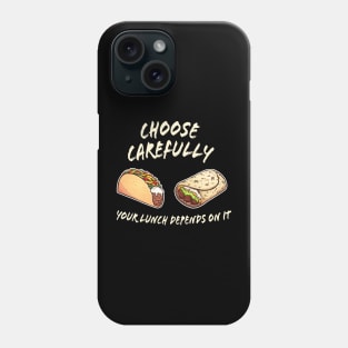 Taco vs Burrito - difficult lunch choices Phone Case