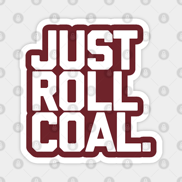 JUST ROLL COAL. Diesel power Magnet by Totallytees55