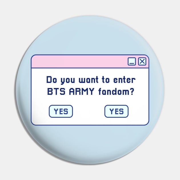 Do you want to enter BTS ARMY fandom Pin by Oricca