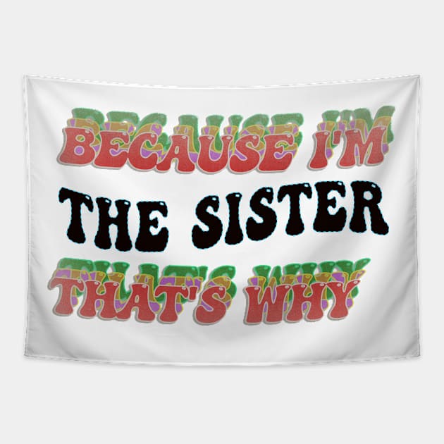 BECAUSE I'M THE SISTER : THATS WHY Tapestry by elSALMA