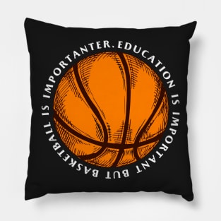 education is important but basketball is importanter Pillow