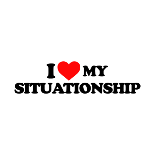 I love my situationship T-Shirt