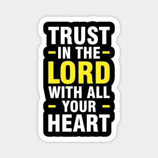 Trust in the lord with all your heart, Proverbs 3:5 Magnet