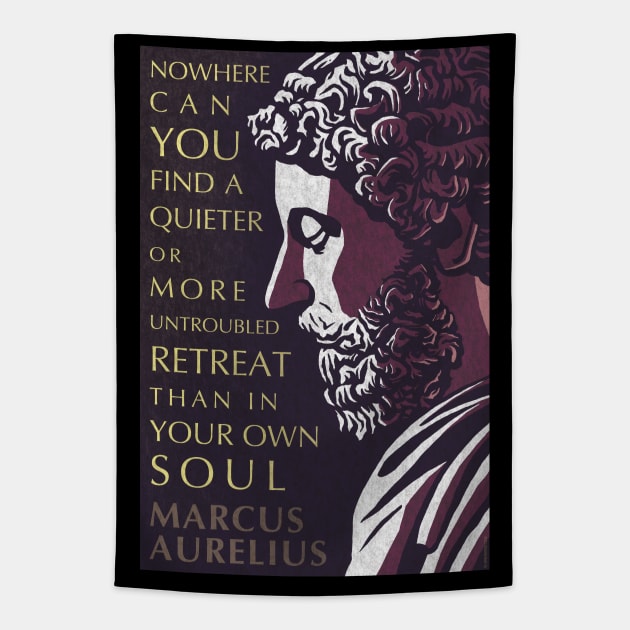 Marcus Aurelius Inspirational Quote: A Quieter or More Untroubled Retreat Tapestry by Elvdant