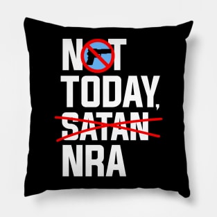 Not Today NRA, Anti NRA Gun Control Protest Pillow