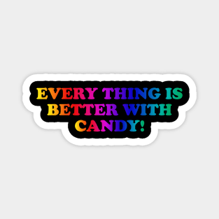 EVERYTHING IS BETTER WITH CANDY! Magnet