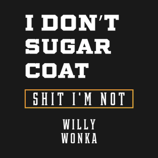 Don't Sugar Coat Shit - Gift Funny T-Shirt