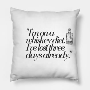 "I'm on a whiskey diet. I've lost three days already." Funny Quote Pillow