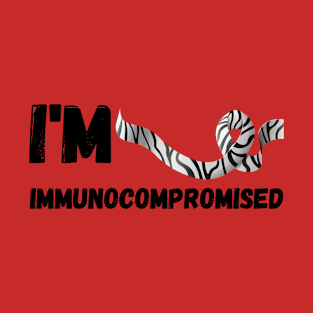 I'm immunocompromised T-Shirt