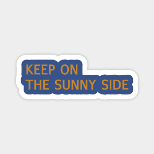 Keep on the Sunny Side Magnet