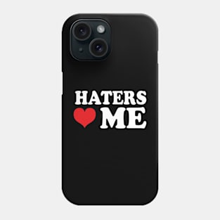 haters love me Phone Case