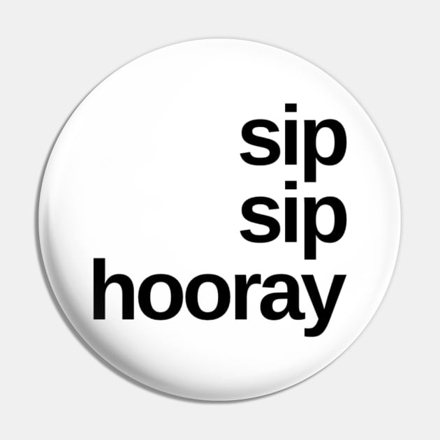 Sip Sip Hooray. A Great Design for Those Whos Friends Lead Them Astray and Are A Bad Influence. Funny Drinking Design. Pin by That Cheeky Tee