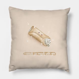 I cannoli see myself with you canolli pastries and desserts pun Pillow