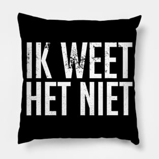 Ik Weet Het Niet Dutch Teacher  I Dont Know Pillow