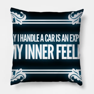 The Way I Handle A Car Is An Expression... Pillow