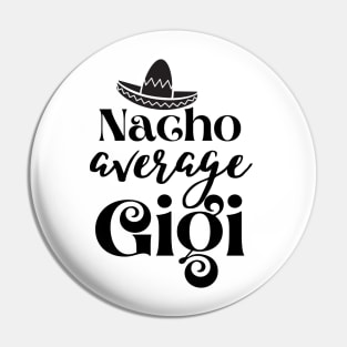 Nacho average Gigi Pin