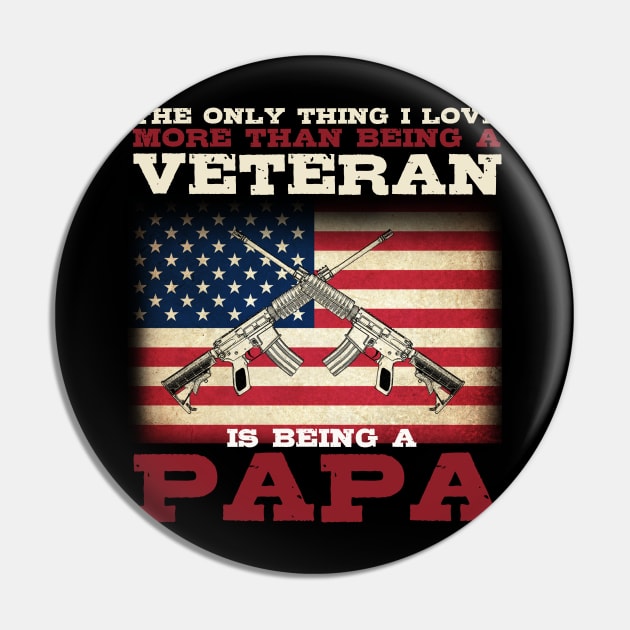 Independence Day Gifts I Love More Than Being A Veteran Is Being A Papa T-Shirt Pin by nhatvv