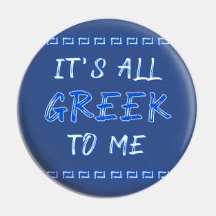 It's All Greek to Me Pin