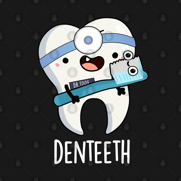 Denteeth Funny Teeth Pun by punnybone