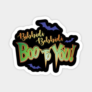 Bibbidi Bobbidi BOO TO YOU! Magnet